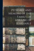 Pedigree and Memoirs of the Family of Loraine of Kirkharle