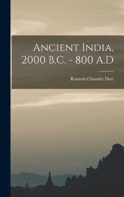 Ancient India, 2000 B.C. - 800 A.D - Dutt, Romesh Chunder