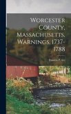 Worcester County, Massachusetts, Warnings, 1737-1788