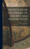 An Outline of the History of Ancient and Modern Rome An Outline of the History of Ancient and Modern Rome