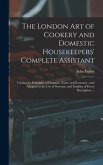 The London art of Cookery and Domestic Housekeepers' Complete Assistant