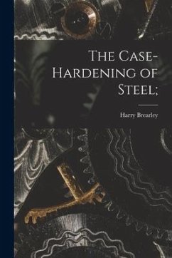 The Case-Hardening of Steel; - Brearley, Harry