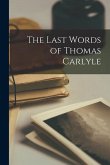 The Last Words of Thomas Carlyle