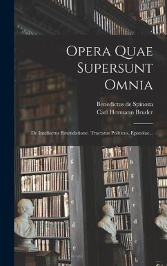 Opera Quae Supersunt Omnia - Spinoza, Benedictus De
