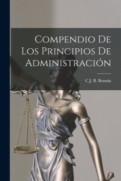 Compendio De Los Principios De Administración - Bonnin, C. J. B.