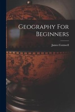 Geography For Beginners - Cornwell, James