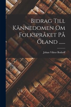 Bidrag Till Kännedomen Om Folkspråket På Öland ...... - Bodorff, Johan Viktor