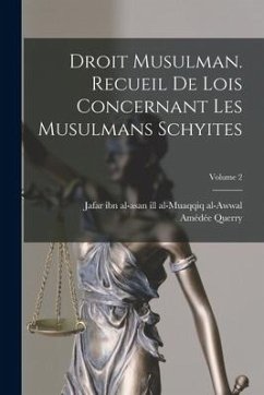 Droit musulman. Recueil de lois concernant les musulmans schyites; Volume 2 - Amédée, Querry