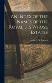 An Index of the Names of the Royalists Whose Estates An Index of the Names of the Royalists Whose Estates