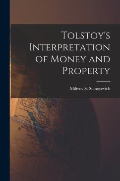 Tolstoy's Interpretation of Money and Property - Milivoy S. (Milivoy Stoyan), Stanoyev