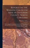 Reports on the Washington Silver Mine in Davidson County, North Carolina; With an Appendix, Containing Assays of the Ores, Returns of Silver and Gold Produced, and Statements of the Affairs of the Washington Mining Company