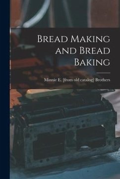 Bread Making and Bread Baking - Brothers, Minnie E.