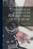 Catalogue of Platinotype Reproductions of Pictures &C