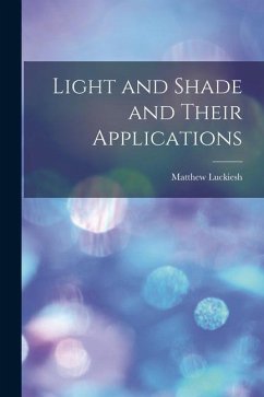 Light and Shade and Their Applications - Matthew, Luckiesh