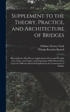 Supplement to the Theory, Practice, and Architecture of Bridges - Burnell, George Rowdon; Clark, William Tierney