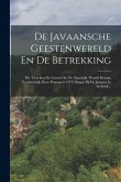 De Javaansche Geestenwereld En De Betrekking: Die Tusschen De Geesten En De Zinnelijke Wereld Bestaat, Verduidelijkt Door Petangan's Of Tellingen Bij De Javaansche Geestenwereld En De Betrekking: Die Tusschen De Geesten En De Zinnelijke Wereld Bestaat, Verduidelijkt Door Petangan's Of Tellingen Bij