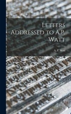 Letters Addressed to A.P. Watt - Watt, A P