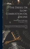 The Diesel Or Slow-combustion Oil Engine