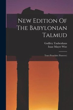 New Edition Of The Babylonian Talmud: Tract Pesachim (passover) - Wise, Isaac Mayer; Taubenhaus, Godfrey