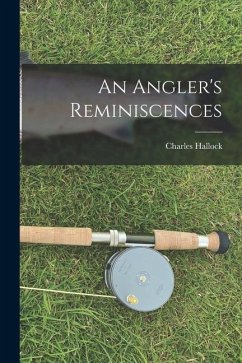 An Angler's Reminiscences - Hallock, Charles