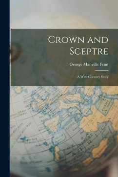 Crown and Sceptre: A West Country Story - Fenn, George Manville