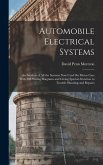Automobile Electrical Systems: An Analysis of All the Systems Now Used On Motor Cars With 200 Wiring Diagrams and Giving Special Attention to Trouble