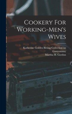 Cookery For Working-men's Wives - Gordon, Martha H.