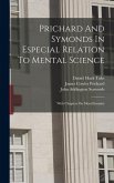 Prichard And Symonds In Especial Relation To Mental Science: With Chapters On Moral Insanity