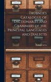 Trübner's Catalogue of Dictionaries and Grammars of the Principal Languages and Dialects Trübner's Catalogue of Dictionaries and Grammars of the Principal Languages and Dialects