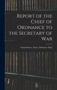 Cover Report of the Chief of Ordnance to the Secretary of War