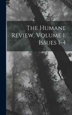 The Humane Review, Volume 1, issues 1-4 - Anonymous