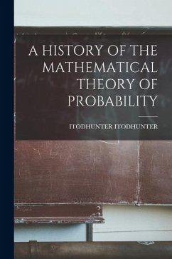 A History of the Mathematical Theory of Probability - Itodhunter, Itodhunter