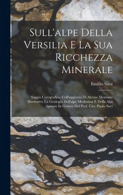 Sull'alpe Della Versilia E La Sua Ricchezza Minerale - Simi, Emilio