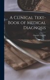 A Clinical Text-Book of Medical Diagnosis