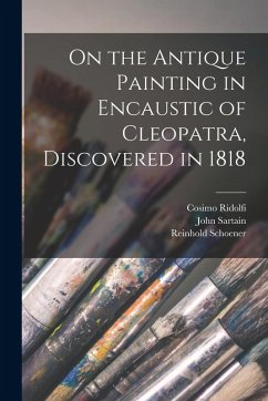 On the Antique Painting in Encaustic of Cleopatra, Discovered in 1818 - Schoener, Reinhold; Sartain, John; Ridolfi, Cosimo