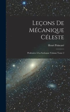 Leçons de mécanique céleste: Professées à la Sorbonne Volume Tome 2 - Poincaré, Henri