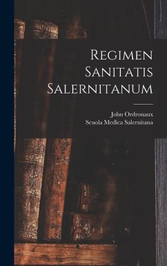 Regimen Sanitatis Salernitanum - Ordronaux, John; Salernitana, Scuola Medica