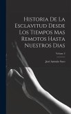 Historia De La Esclavitud Desde Los Tiempos Mas Remotos Hasta Nuestros Dias; Volume 3