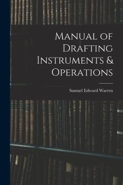 Manual of Drafting Instruments & Operations - Warren, Samuel Edward