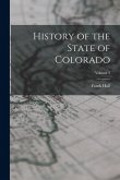 History of the State of Colorado; Volume 2 History of the State of Colorado; Volume 2