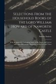 Selections From the Household Books of the Lord William Howard of Naworth Castle: With an Appendix Containing Some of His Papers and Letters and Other