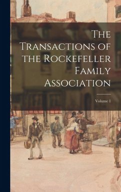 The Transactions of the Rockefeller Family Association; Volume 1 - Anonymous