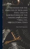 Methods for the Analysis of Iron and Steel Used in Laboratories of the American Rolling Mill Co., Middletown, Ohio