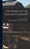 The Work of the Railway Carman The Work of the Railway Carman