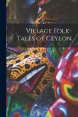Village Folk-Tales of Ceylon Village Folk-Tales of Ceylon