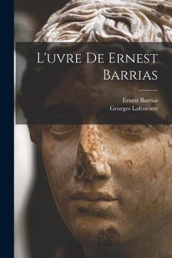 L'uvre De Ernest Barrias - Lafenestre, Georges Edouard; Barrias, Ernest