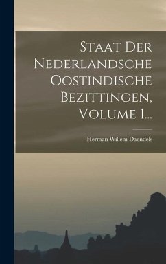 Staat Der Nederlandsche Oostindische Bezittingen, Volume 1... - Daendels, Herman Willem