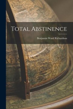 Total Abstinence - Richardson, Benjamin Ward