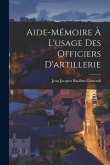 Aide-mémoire À L'usage Des Officiers D'artillerie