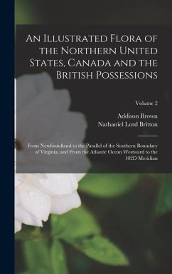 Cover An Illustrated Flora of the Northern United States, Canada and the British Possessions: From Newfoundland to the Parallel of the Southern Boundary of